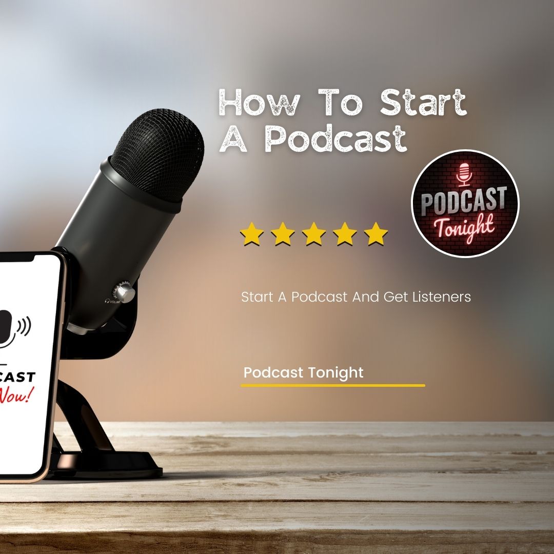 How To Start A Podcast 