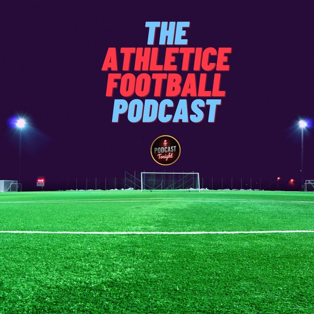 The Athletic Football Podcast – Listen Here