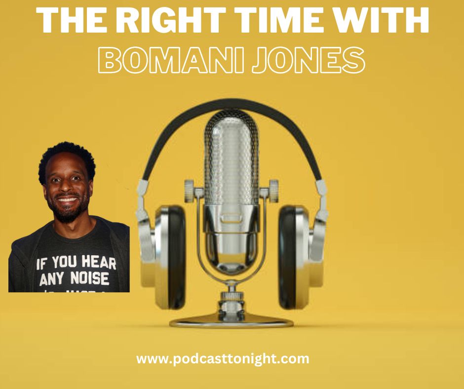 The Right Time With Bomani Jones - Podcast Tonight