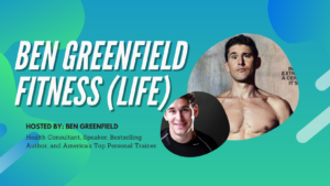 Ben Greenfield Fitness podcast
