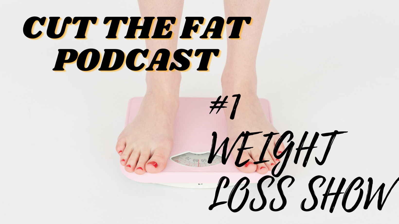 Cut The Fat Podcast – Listen Here