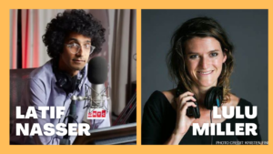 Radiolab Hosts Latif Nasser and Lulu Miller