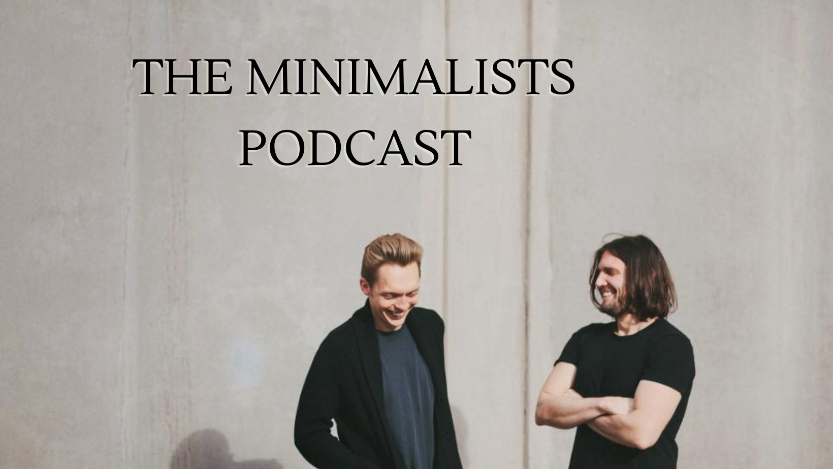 The Minimalists Podcast – Listen Here