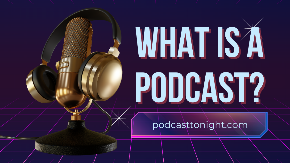 Podcast What Is? A Quick Guide