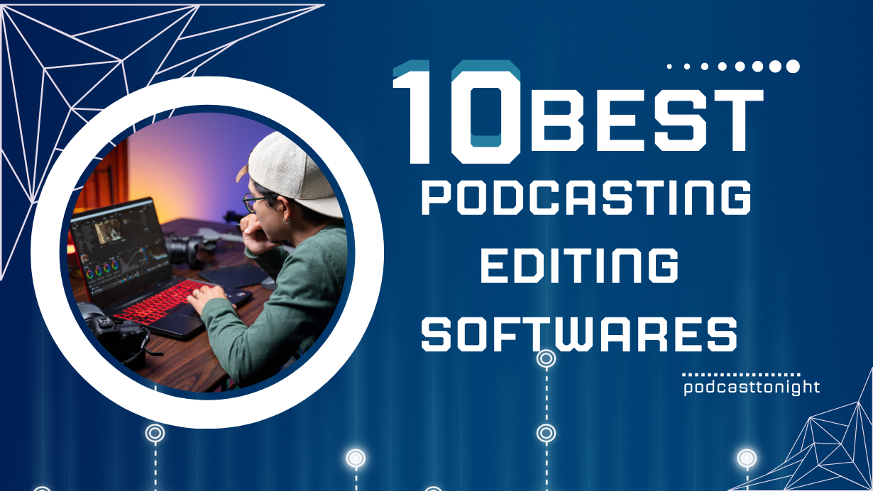 10 Best Podcast Editing Software