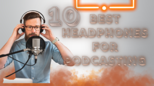 Best Headphones For Podcasting Best Headphones For Podcasting
