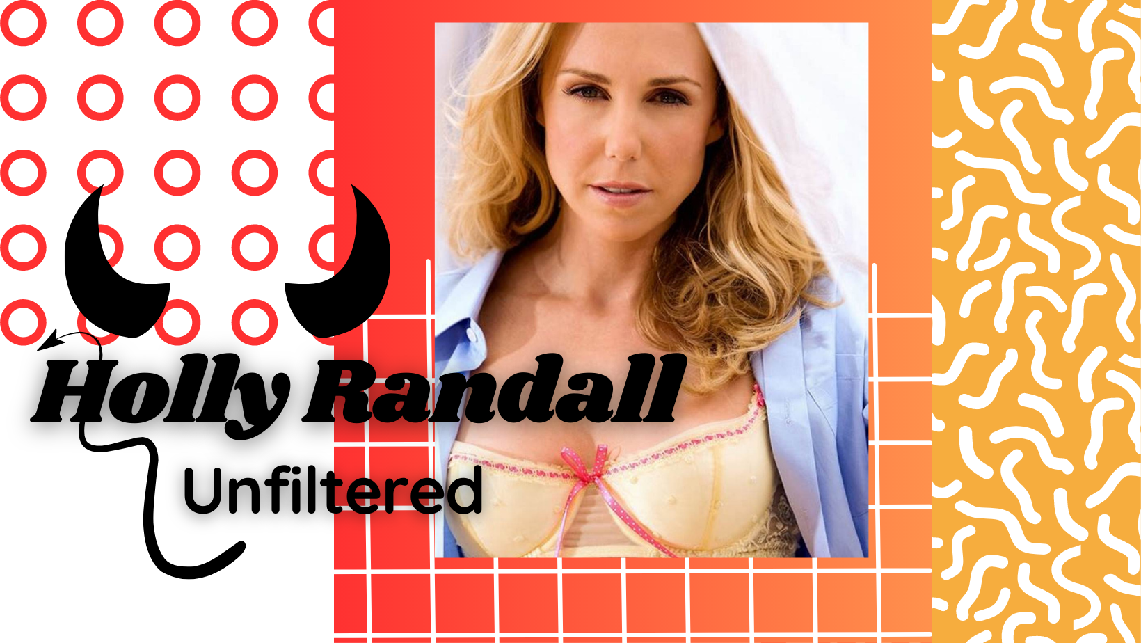 Holly Randall Unfiltered - Listen Here