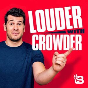Conservative Podcasts Louder With Crowder