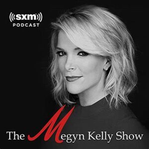 Megyn Kelly Show Conservative Podcasts