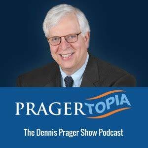 Pragertopia – The Dennis Prager Show Podcast