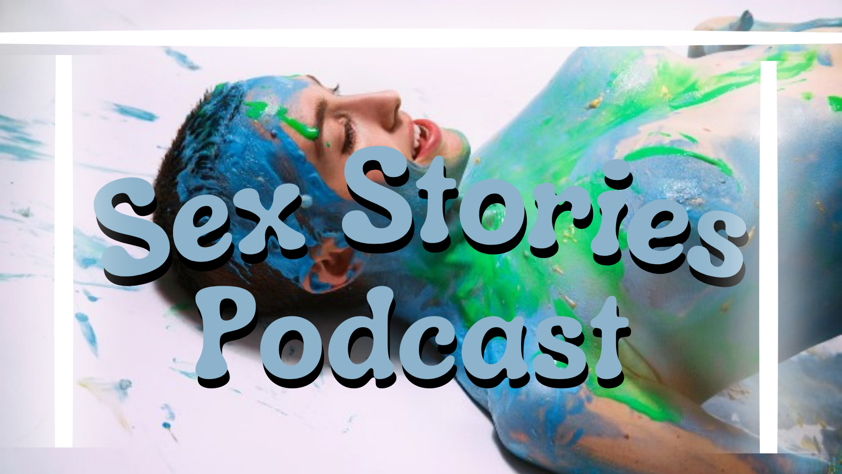 Sex Stories Podcast – Listen Here