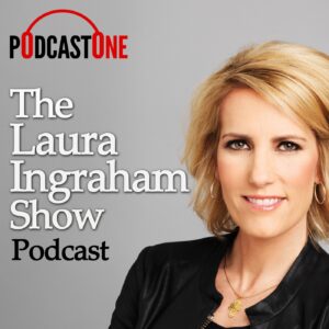 The Laura Ingraham Show - conservative podcasts
