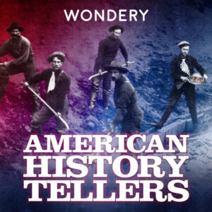 wondery-podcast- american history tellers