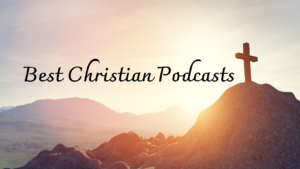 Best Christian Podcasts