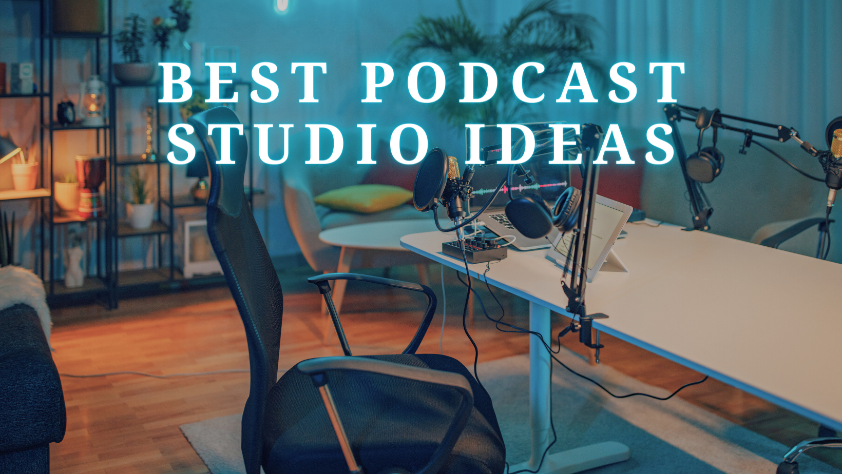 The Best Podcast Studio Ideas Of 2023