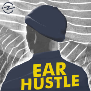 educational podcasts list ear hustle