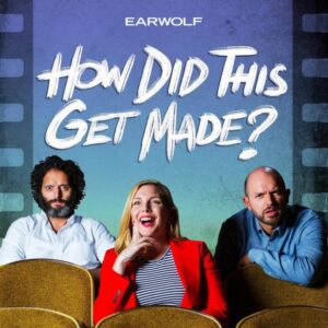 how-did-this-get-made-podcast