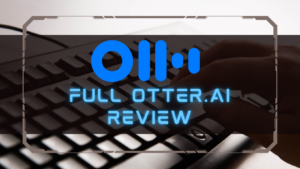 Thorough Otter.ai Review