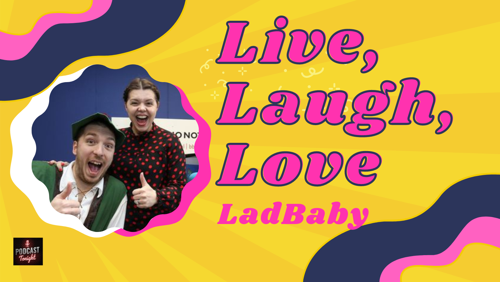 Live, Laugh, Love Podcast – Listen Here
