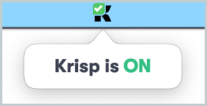 krisp is on