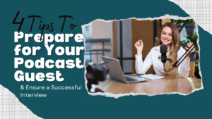 4 Tips to prepare for your podcast guest