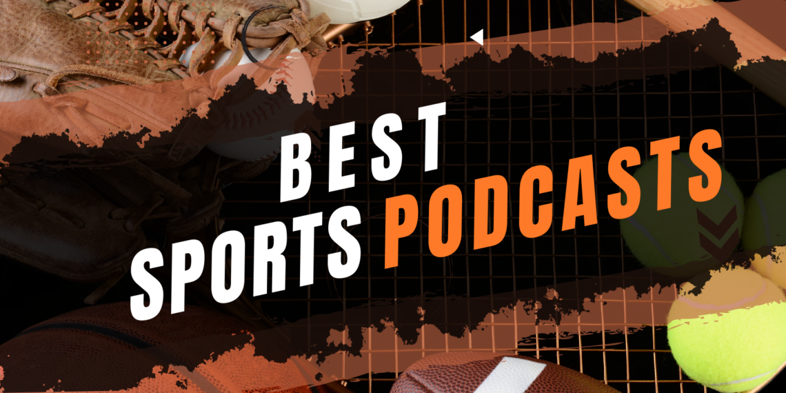 Best Sports Podcasts Uncover the Best Shows for Every Fan Podcast