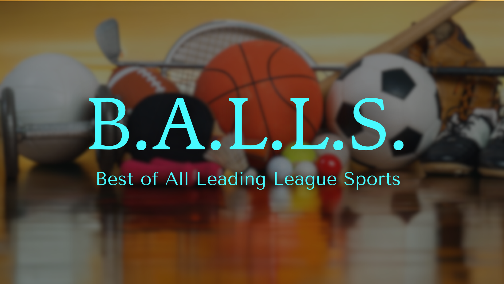B.A.L.L.S. (Best of All Leading League Sports)
