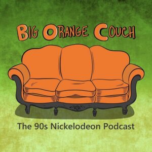 Big Orange Couch: The '90s Nickelodeon Podcast