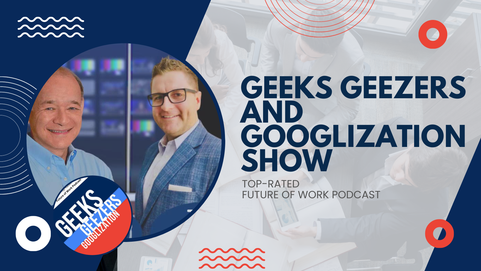 Geeks Geezers and Googlization Show – Listen Here