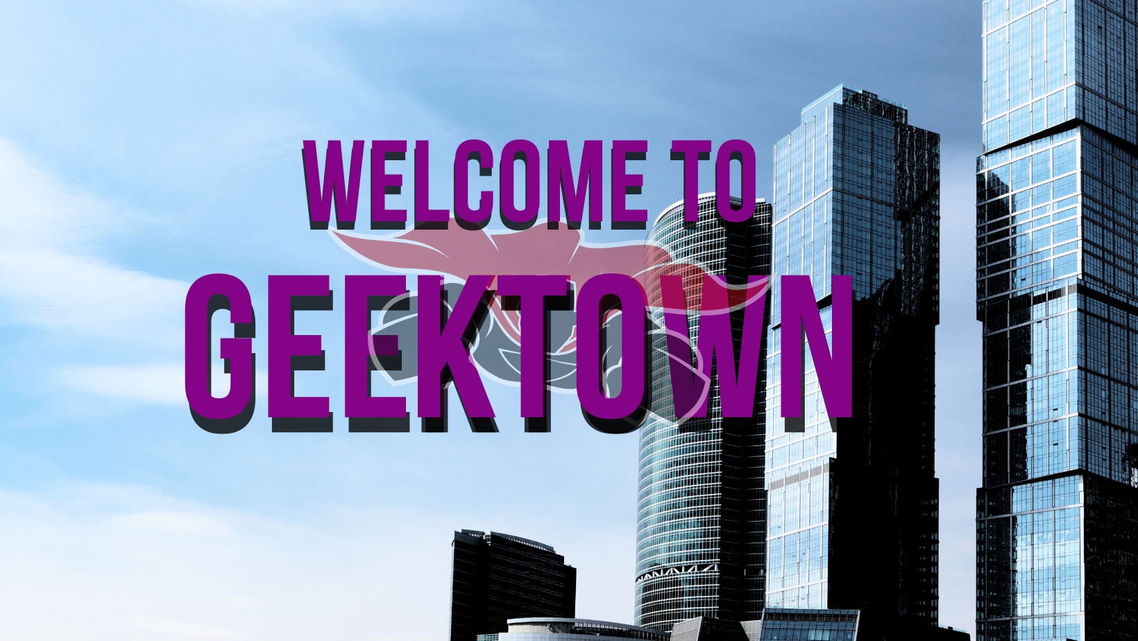 Welcome To Geektown Podcast