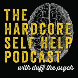 the hardcore self-help podcast