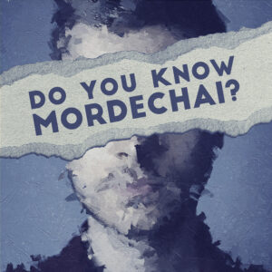 Do You Know Mordechai