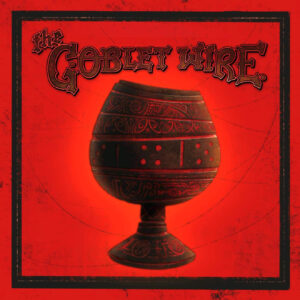 The Goblet Wire