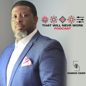 that will nevr work podcast maurice