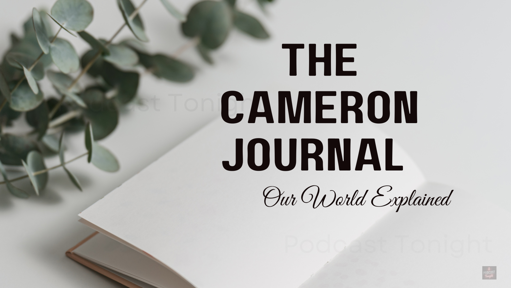 The Cameron Journal Podcast – Listen Here