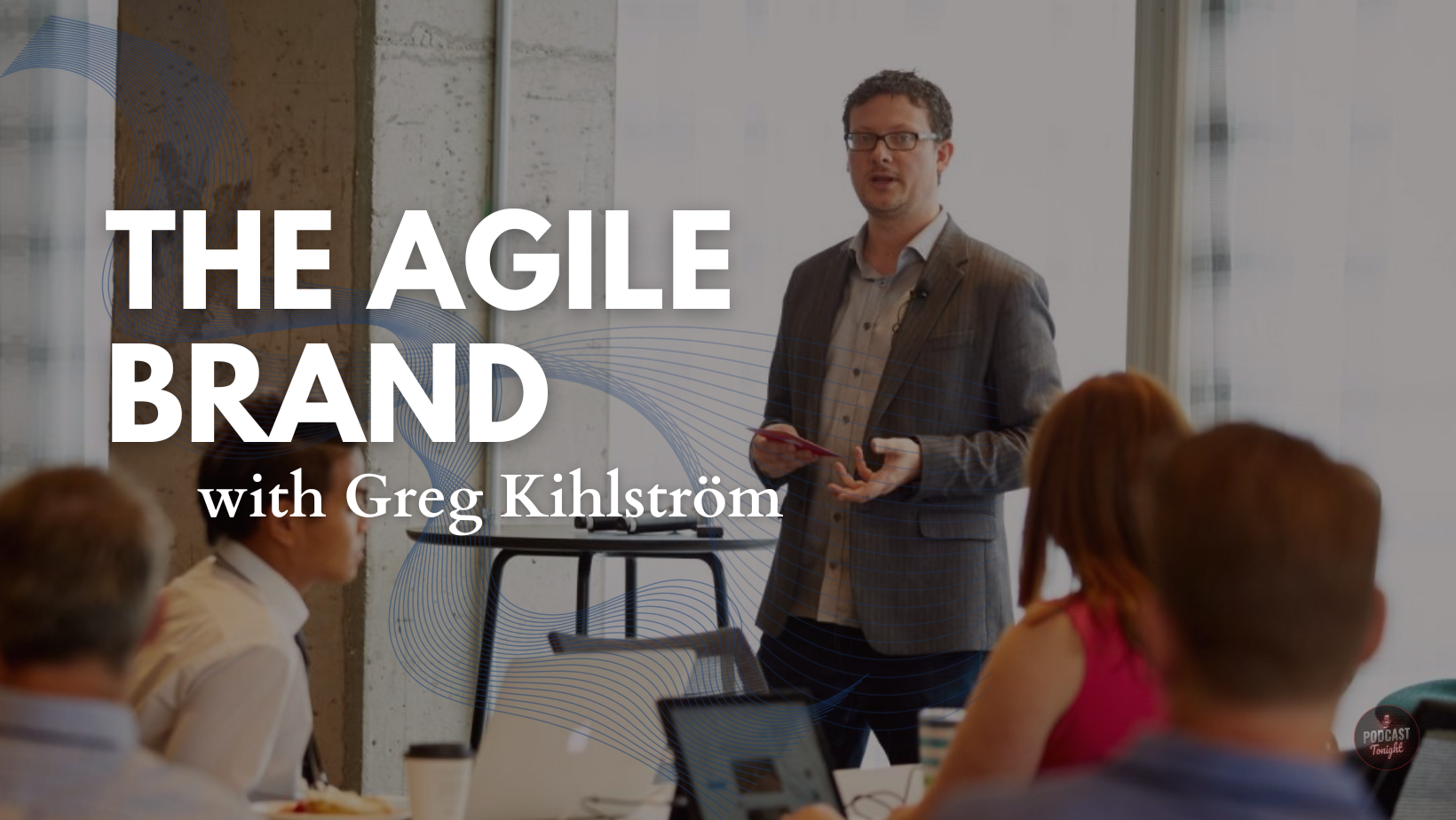 Why Listen To The Agile Brand Podcast