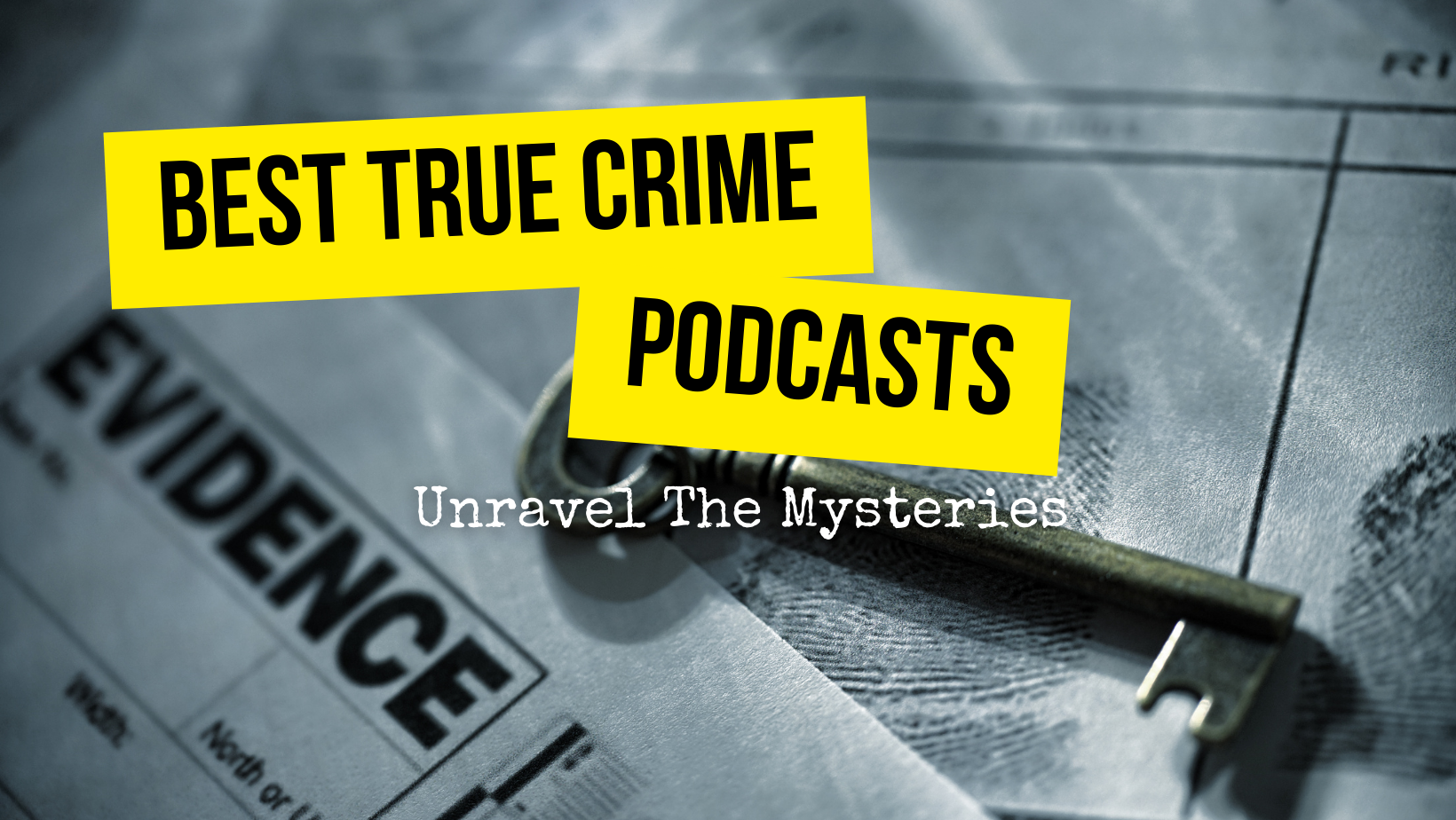 Unravel Mysteries with the Best True Crime Podcasts