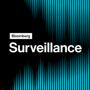 Bloomberg Surveillance podcast