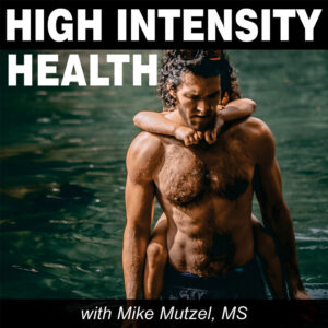 High Intensity Health with Mike Mutzel