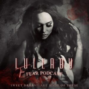 Lullaby_ The Fear Podcast