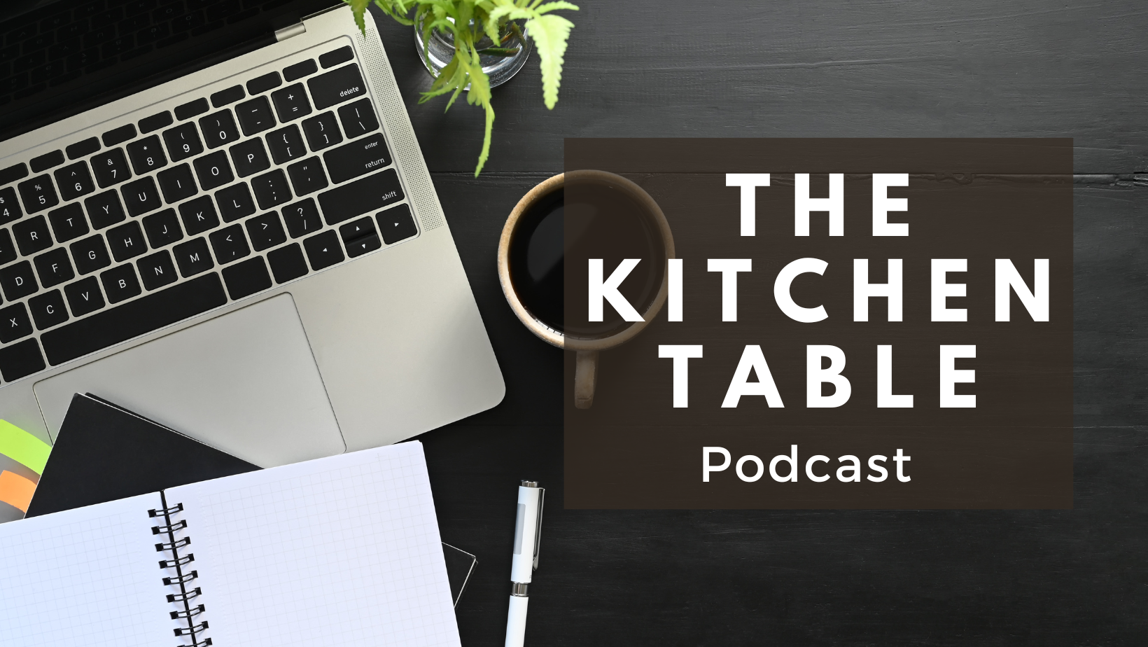 The Kitchen Table Podcast
