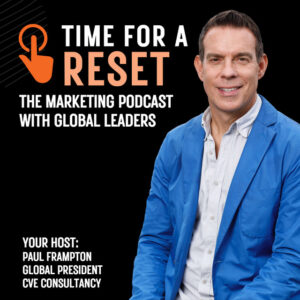 Time For A Reset_The Marketing Podcast with Global Leaders