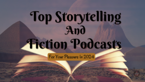 Top Storytelling And Fiction Podcasts