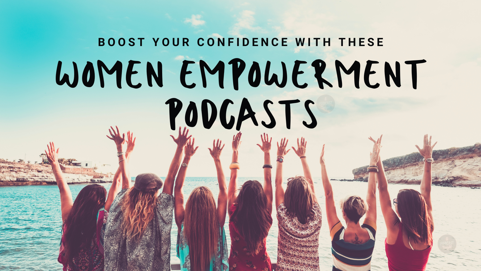 Boost Your Confidence with These Women Empowerment Podcasts