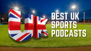 Best UK Sports Podcasts 2024