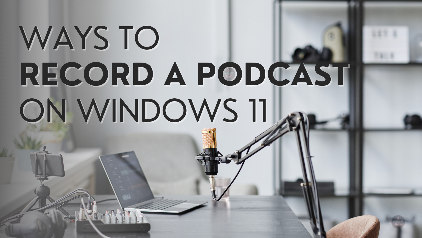 Ways To Record A Podcast On Windows 11