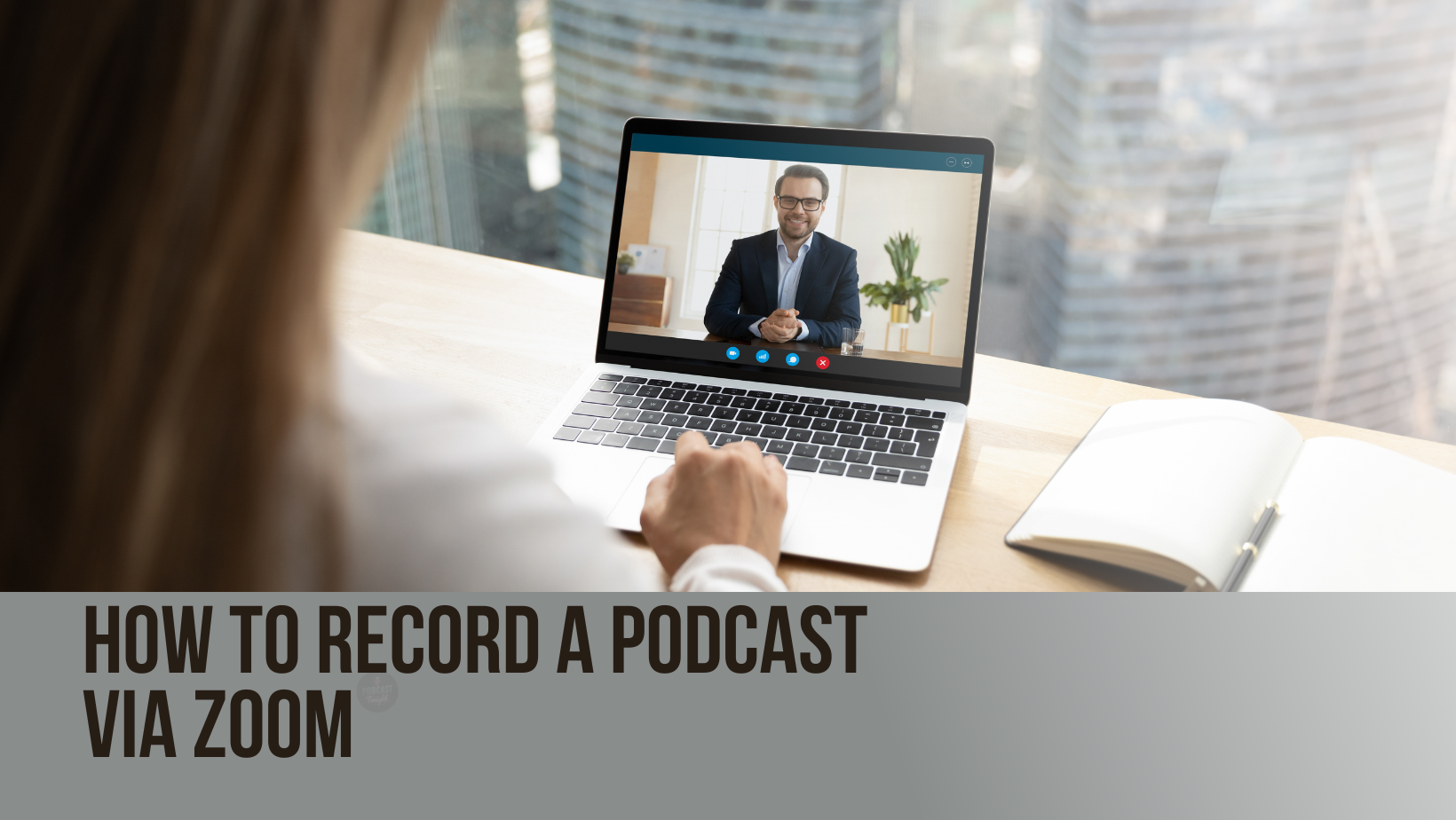 Steps to Record a Podcast via Zoom