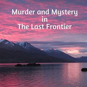 Murder and Mystery in the Last Frontier logo