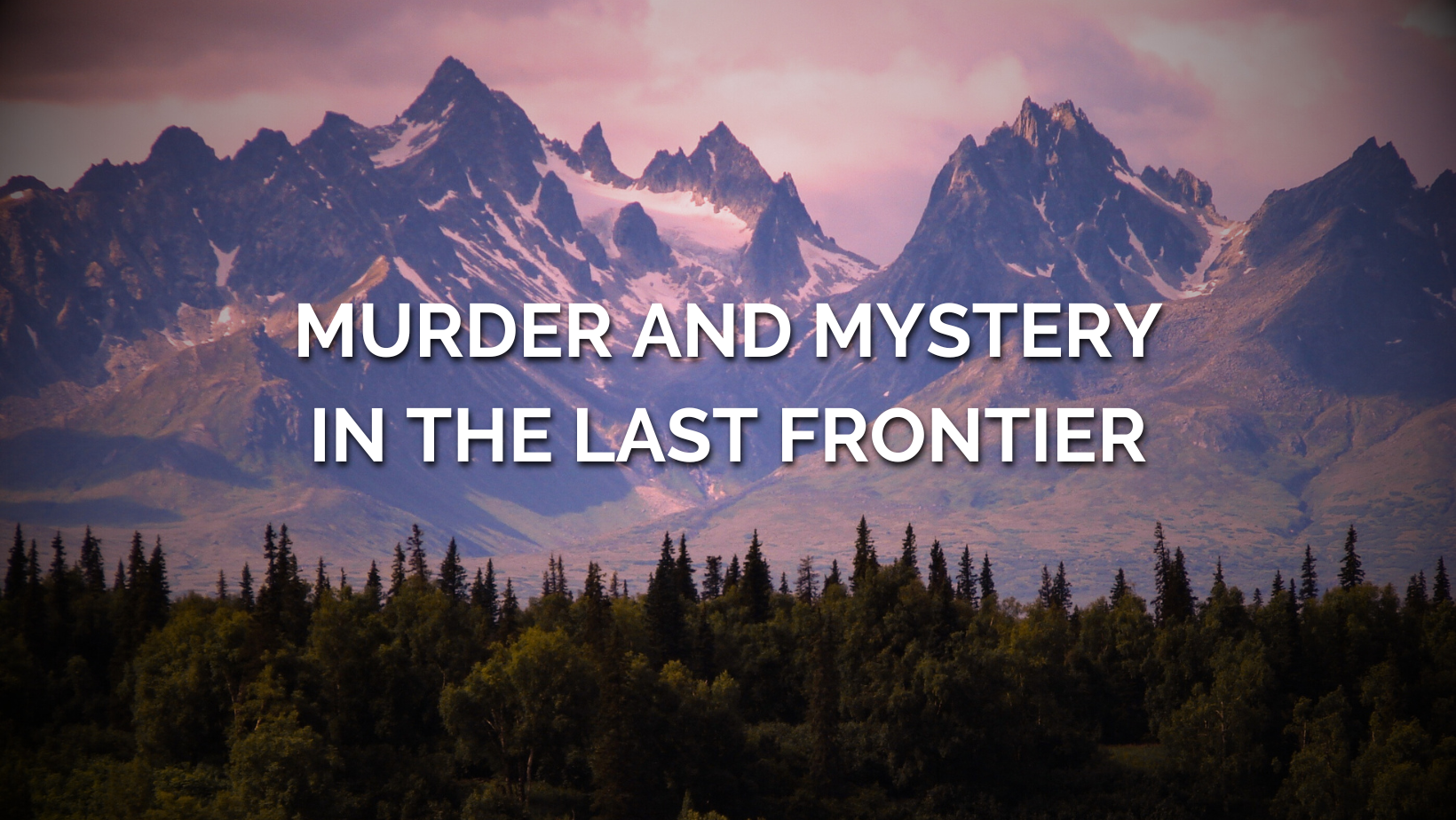 Murder and Mystery in the Last Frontier Review