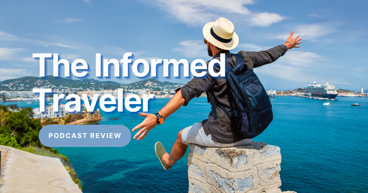 The Informed Traveler Podcast Review